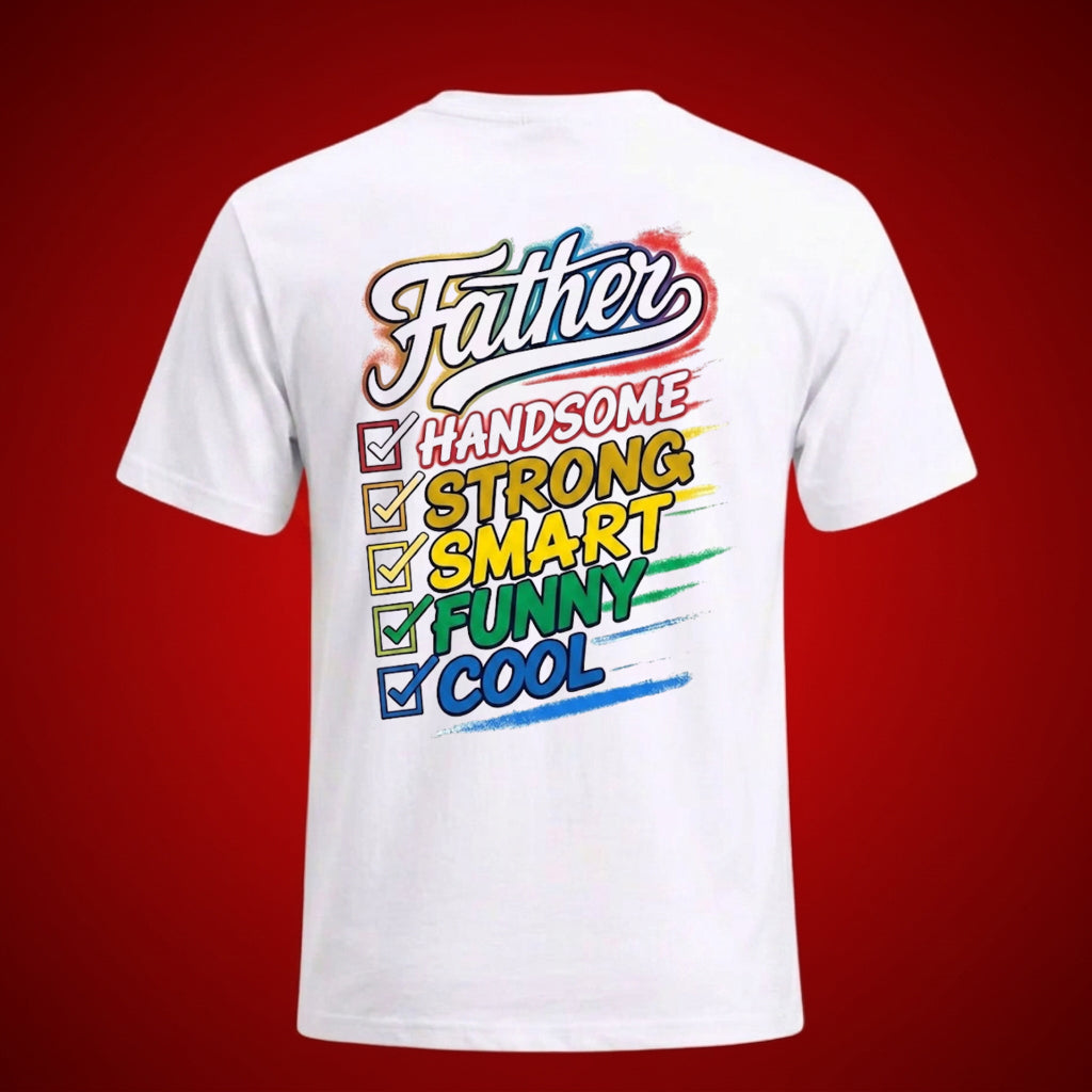 Father Handsome Strong Smart Funny Cool Graphic T-Shirt – Premium White Tee