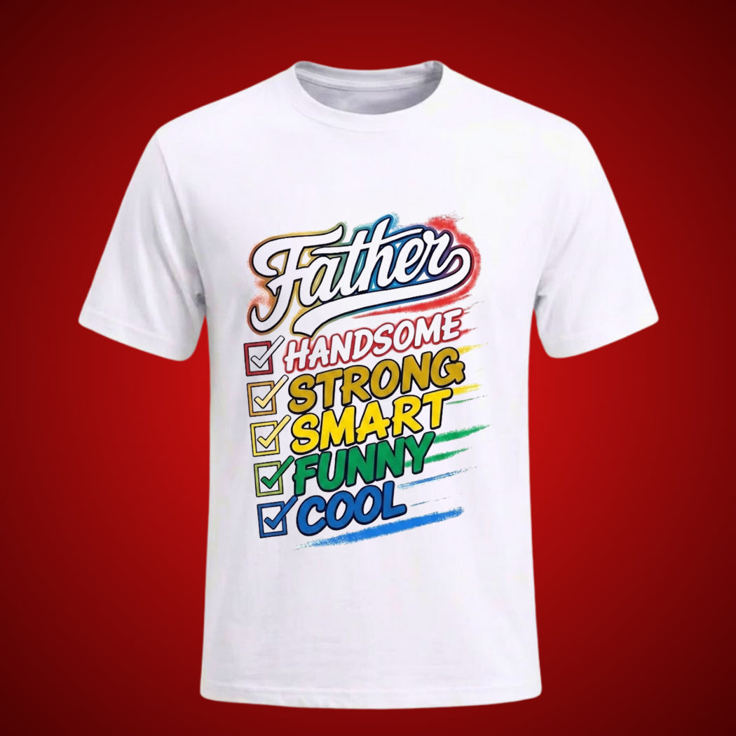 Father Handsome Strong Smart Funny Cool Graphic T-Shirt – Premium White Tee
